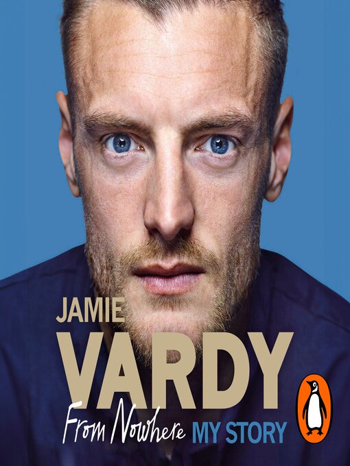 Title details for Jamie Vardy, From Nowhere, My Story by Jamie Vardy - Available